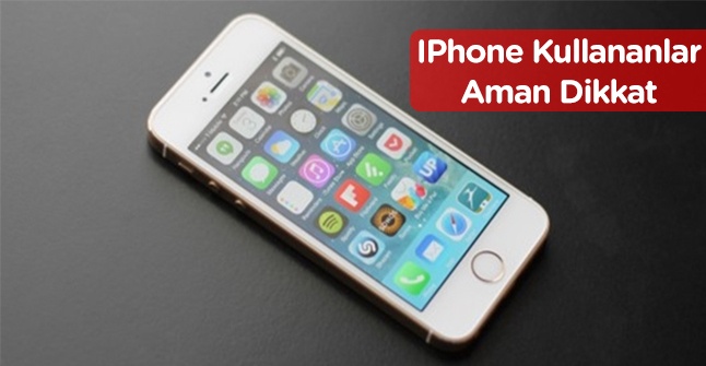 İPhone Kullananlar Aman Dikkat